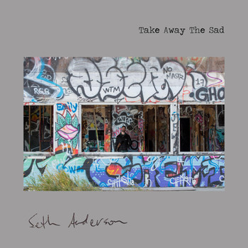 Seth Anderson - Take Away the Sad (Explicit)