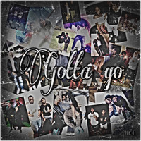 Yaya - Gotta Go (Explicit)