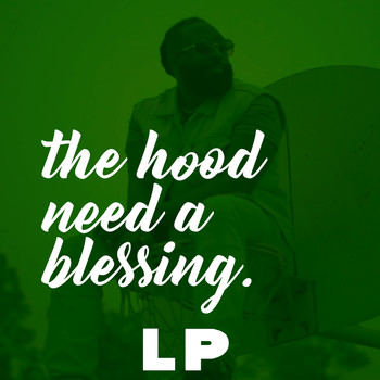 LP - The Hood Need a Blessing