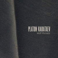 Platon Karataev - Wolf Throats