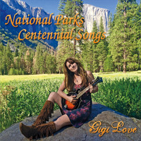 Gigi Love - National Parks Centennial Songs