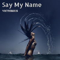 Victorius - Say My Name