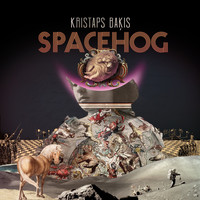 Kristaps Bakis - Spacehog (Explicit)