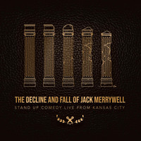 Jack Merrywell - The Decline and Fall of Jack Merrywell (Explicit)