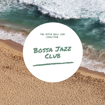 Bossa Jazz Club - The Bossa Jazz Club Collection