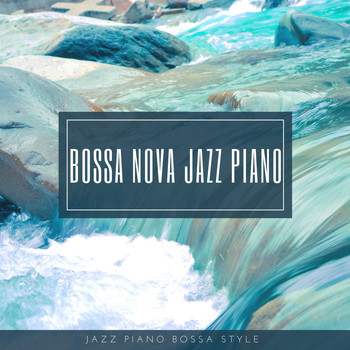 Bossa Nova Jazz Piano - Jazz Piano Bossa Style