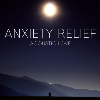 Anxiety Relief - Acoustic Love