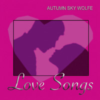 Autumn Sky Wolfe - Love Songs