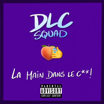 DLC Squad - La Main Dans Le C** (Explicit)