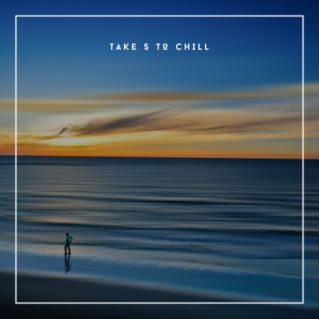 Relaxing Chill Out Music - Take 5 To Chill