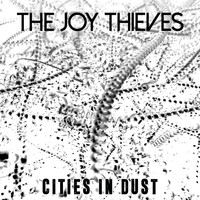 The Joy Thieves - Cities In Dust (Explicit)