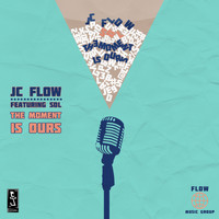 Jc Flow (feat. Sol) - The Moment Is Ours (feat. Sol)