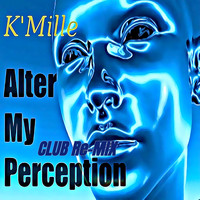 K'Mille - Alter My Perception (Club Re-mix)