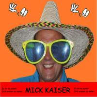 Mick Kaiser - Es Ist so Schön! Dich Wieder Zu Sehen.