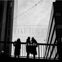 Take Flight - Shade. (Explicit)