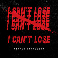 Renald Francoeur - I Can't Lose