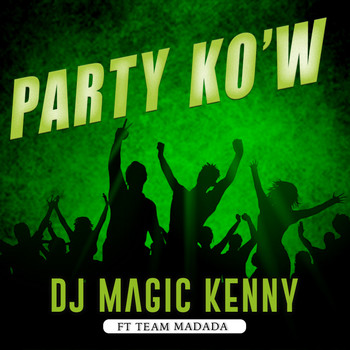 Djmagickenny (feat. Team madada) - Party Ko'w