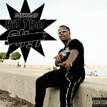 Bankhead - Hit That (Explicit)