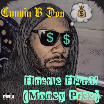 Cunnin B Don - Hustle Hard! (Money Pree) (Explicit)