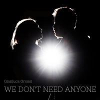 Gianluca Grossi - We Don't Need Anyone