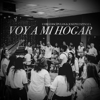 Joseph Espinoza and Coro Discipulos - Voy a Mi Hogar