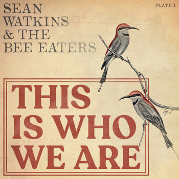 Sean Watkins and The Bee Eaters - This Is Who We Are
