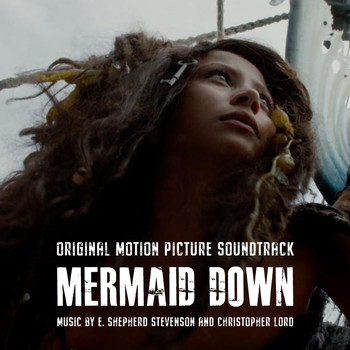 E. Shepherd Stevenson - Mermaid Down (Original Motion Picture Soundtrack)