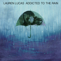 Lauren Lucas - Addicted to the Rain