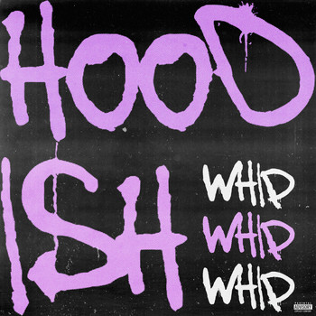 Whip - Hood Ish ( Hit 'em up Freestyle ) (Explicit)