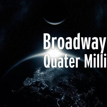 Broadway - Quater Milli