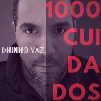 Dhinho Vaz - 1000 Cuidados