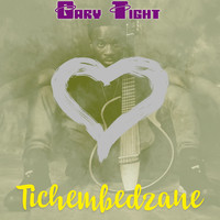Gary Tight - Tichembedzane