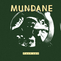Mundane - Fuck Ups (Explicit)