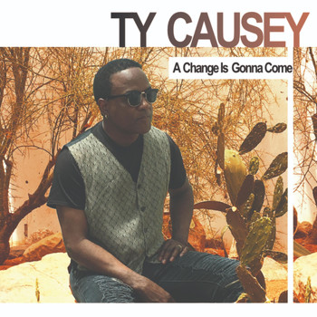 Ty Causey - A Change Is Gonna Come