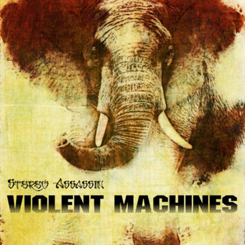 Stereo Assassin - Violent Machines (Explicit)