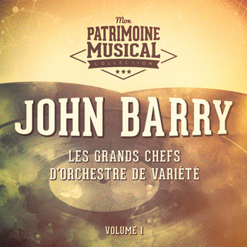 John Barry - Les grands chefs d'orchestre de variété : John Barry, Vol. 1