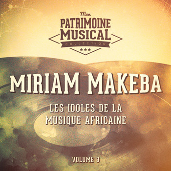 Miriam Makeba - Les idoles de la musique africaine : Miriam Makeba, Vol. 3