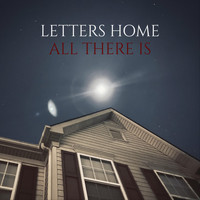 Letters Home - All There Is