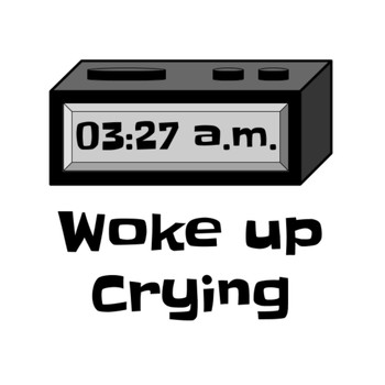 Woke up Crying - 3:27 A.M.