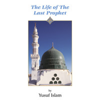 Yusuf Islam - The Life of the Last Prophet