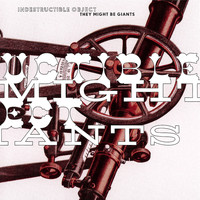 They Might Be Giants / - Indestructible Object