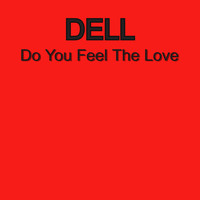 DELL / - Do You Feel The Love