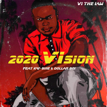 VI The Law featuring KAY-9ine and Dollar Boi - 2020 Vision