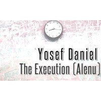 Yosef Daniel / - The Execution (Alenu)