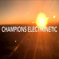Champions Elect / - Kinetic