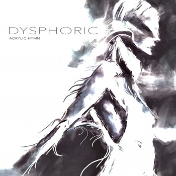 Acrylic Hymn / - Dysphoric