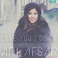 Ari Afsar - Love You I Don't (Radio Edit)
