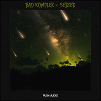 Bad Komplex - Seized
