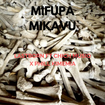 Lastborn - Mifupa Mikavu (feat. chicha Musiq & Phill Kimemia)