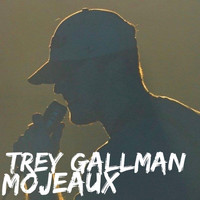 Trey Gallman - Mojeaux